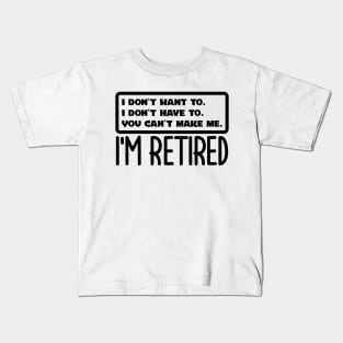 I'm Retired Kids T-Shirt